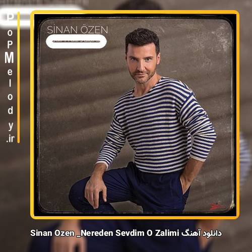 دانلود آهنگ Sinan Özen Nereden Sevdim O Zalimi